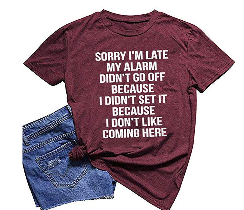 Amazon: ZYX Women Sorry I’m Late Because I Don’t Like Coming Here Letter Print Top – $11.88